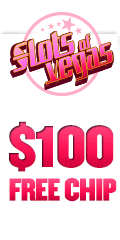Claim Your Free $100.00 Chip at Slots of Vegas